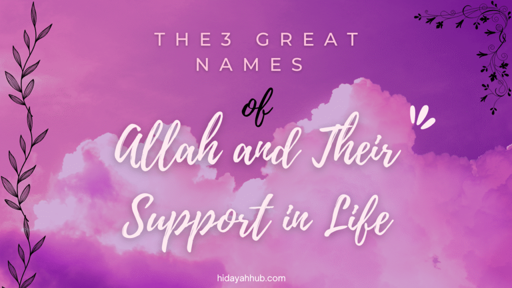 The3 Great Names of Allah and Their Support in Life